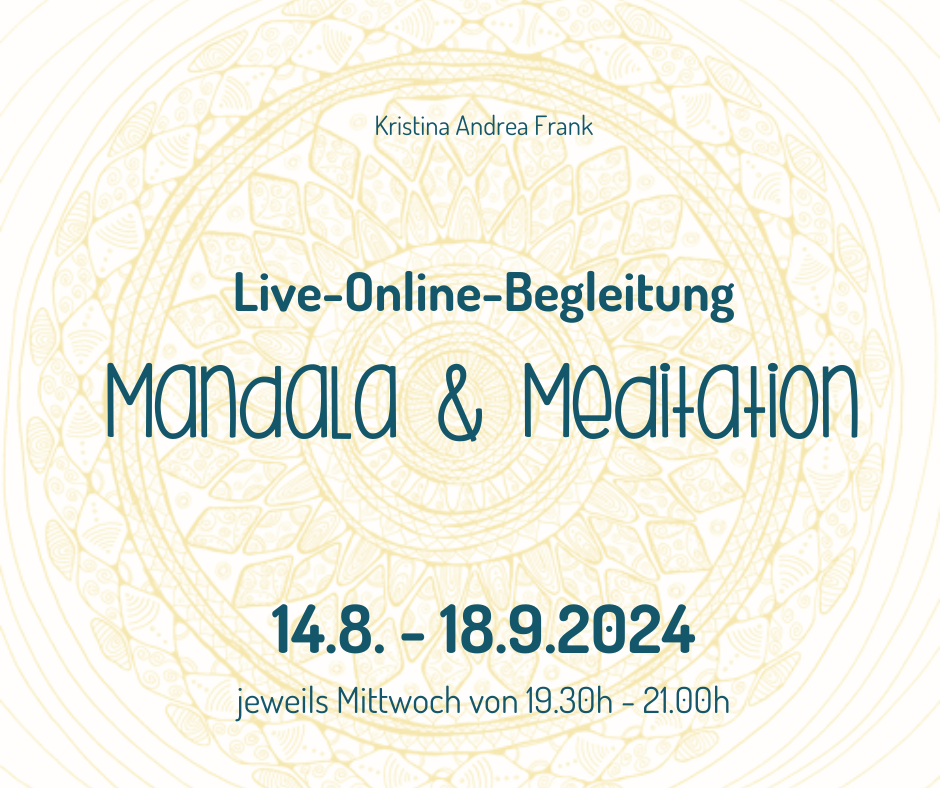 Sechswöchiger Online-Kurs LIVE "Mandala und Meditation" 14.8. - 18.9. - Frühbucher!